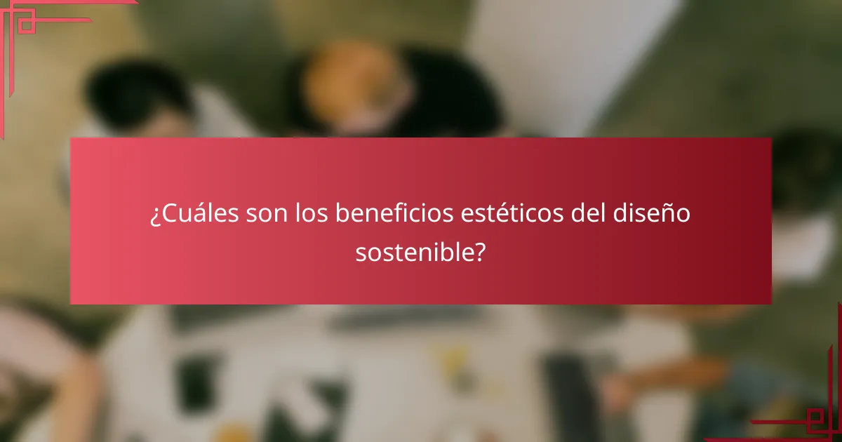 ¿Cuáles son los beneficios estéticos del diseño sostenible?