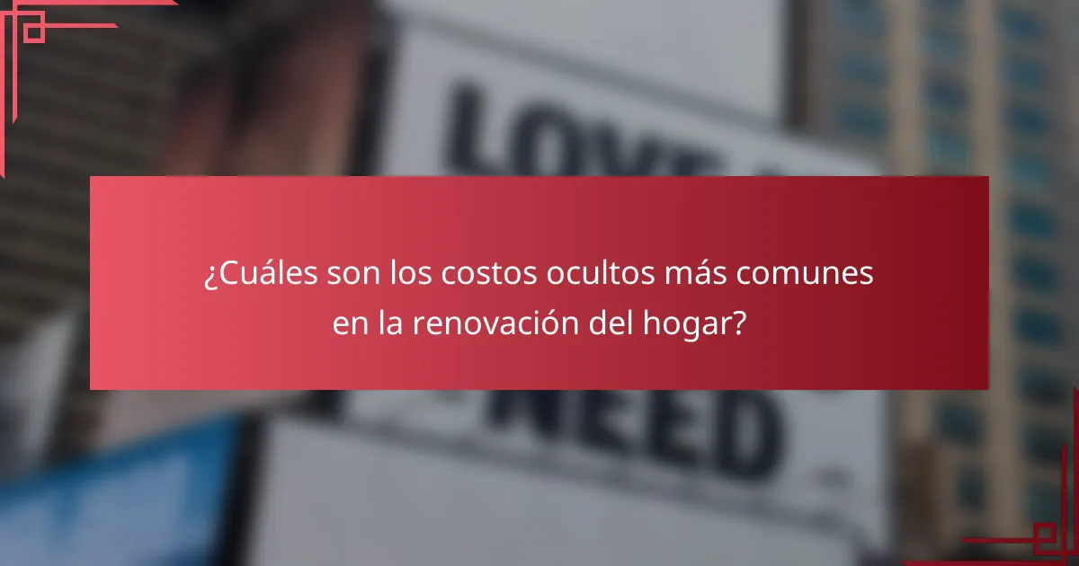 ¿Cuáles son los costos ocultos más comunes en la renovación del hogar?