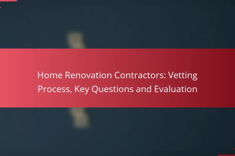 Contratistas de Renovación de Hogares: Proceso de Evaluación, Preguntas Clave y Evaluación