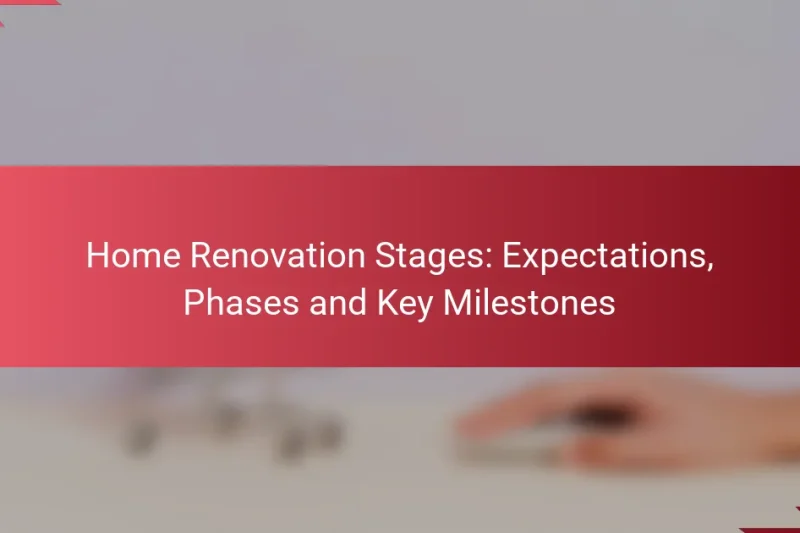 Etapas de la Renovación del Hogar: Expectativas, Fases y Hitos Clave