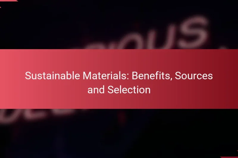 Materiales Sostenibles: Beneficios, Fuentes y Selección